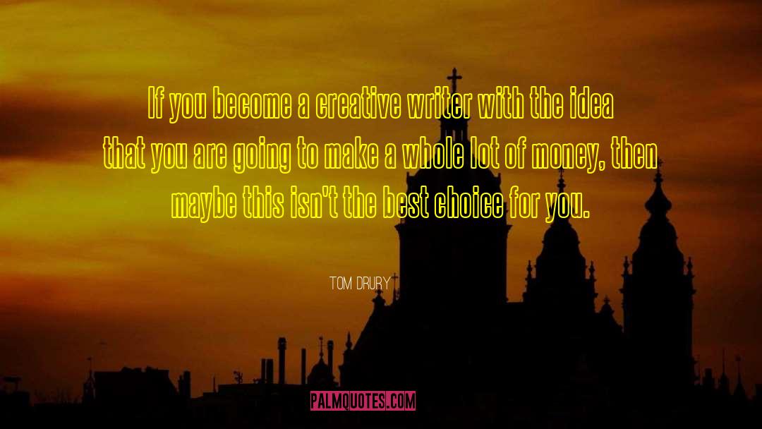 Creative Writer quotes by Tom Drury