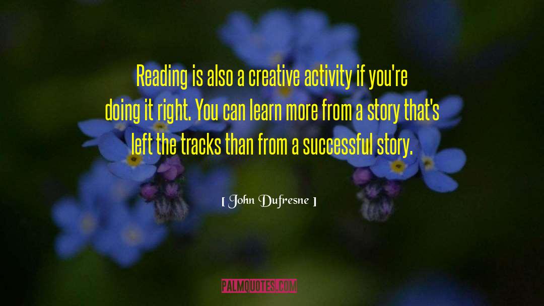 Creative Writer quotes by John Dufresne