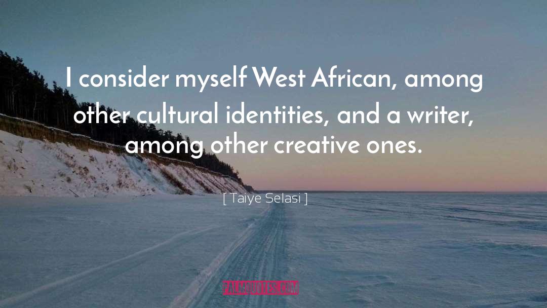 Creative Writer quotes by Taiye Selasi