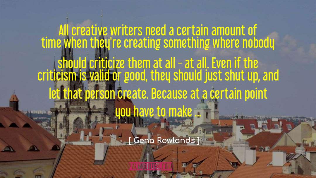 Creative Writers quotes by Gena Rowlands