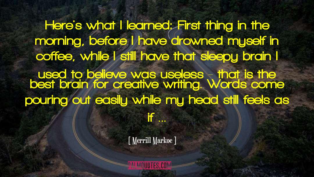 Creative Writing quotes by Merrill Markoe