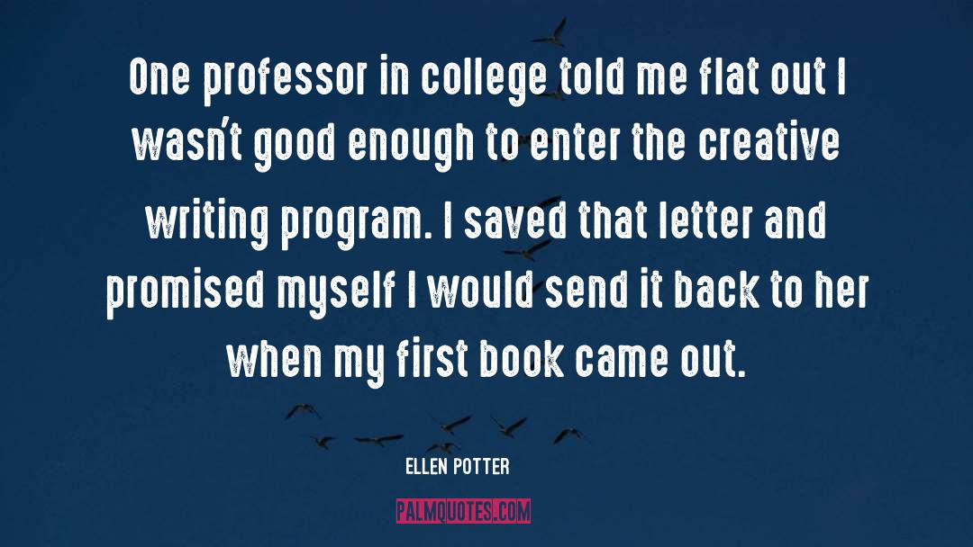 Creative Writing quotes by Ellen Potter