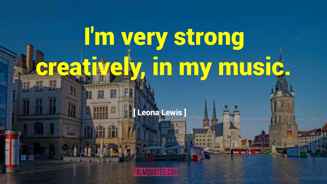 Creatively quotes by Leona Lewis