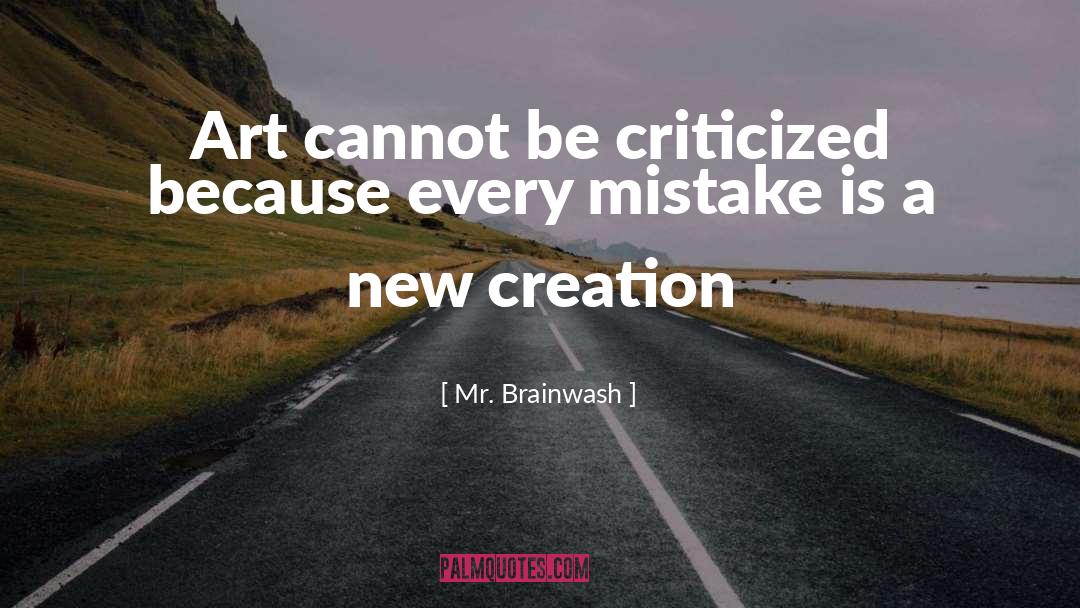 Creativeness quotes by Mr. Brainwash