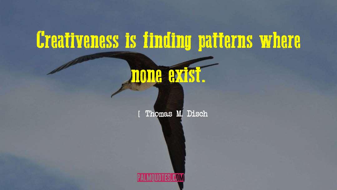 Creativeness quotes by Thomas M. Disch