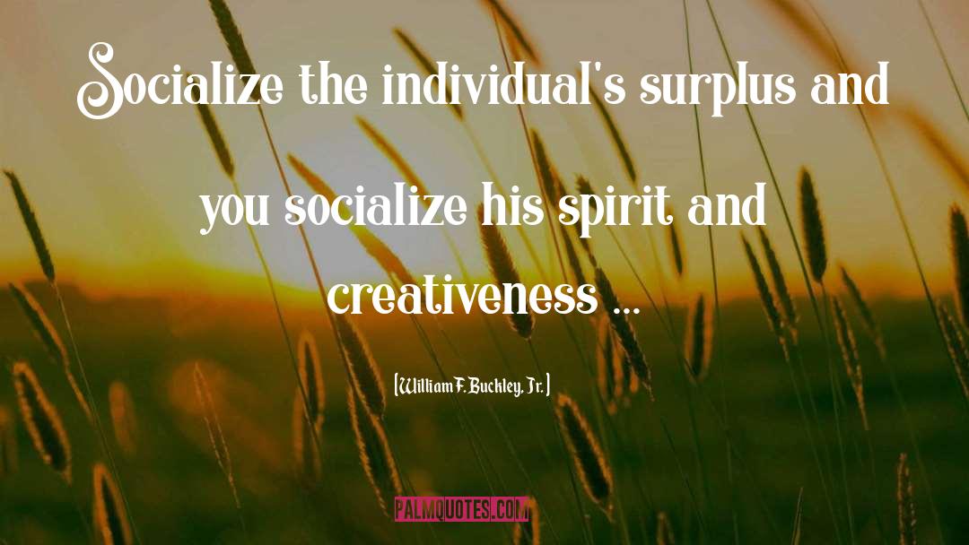 Creativeness quotes by William F. Buckley, Jr.