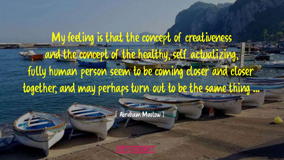 Creativeness quotes by Abraham Maslow