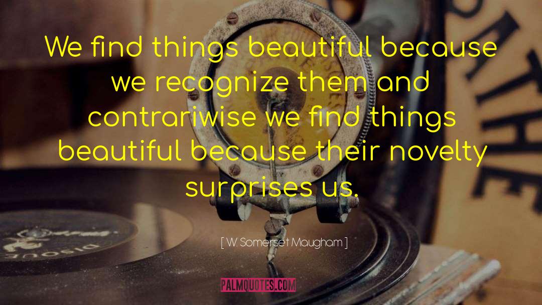 Creativity And Beauty quotes by W. Somerset Maugham