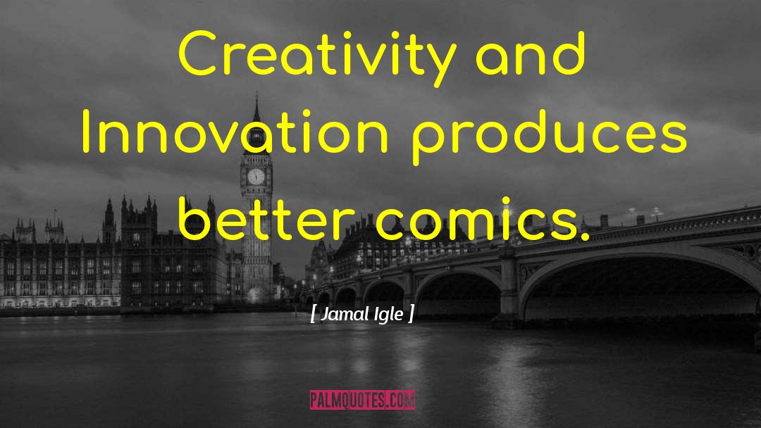Creativity And Innovation quotes by Jamal Igle