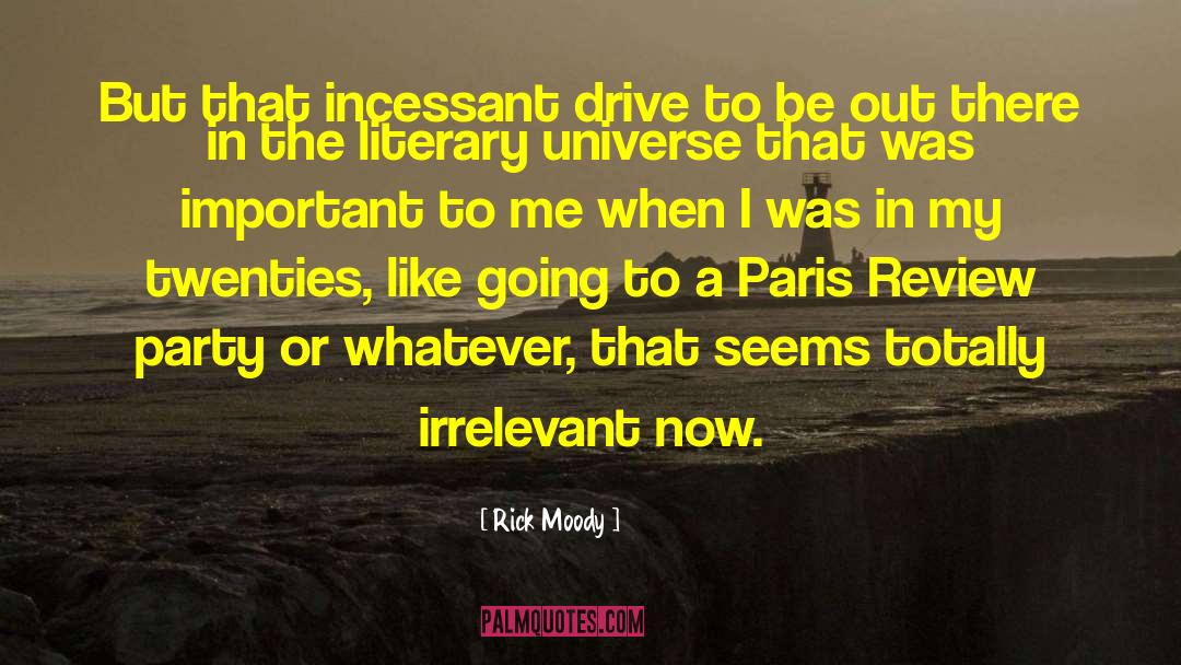 Creativity Paris Review quotes by Rick Moody
