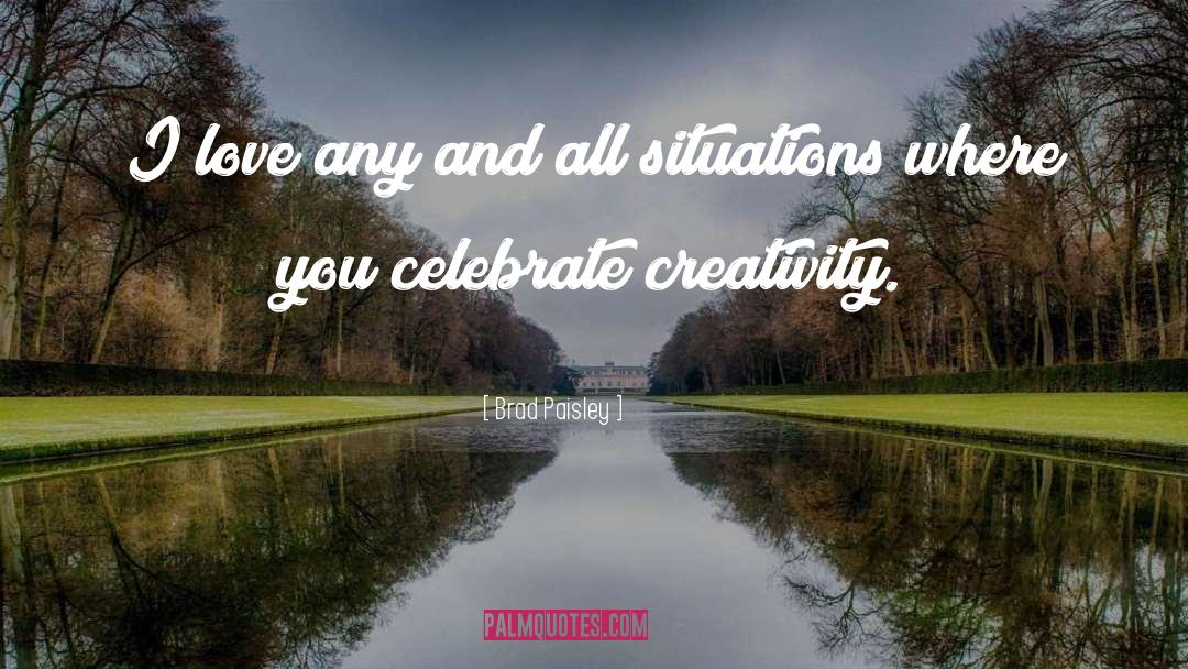 Creativity quotes by Brad Paisley