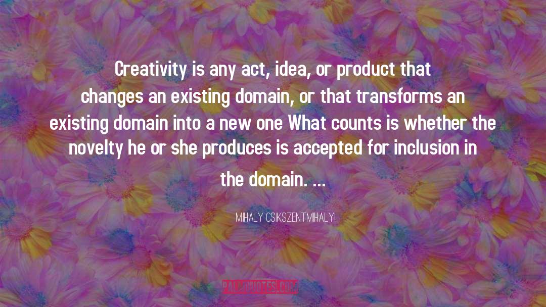 Creativity quotes by Mihaly Csikszentmihalyi