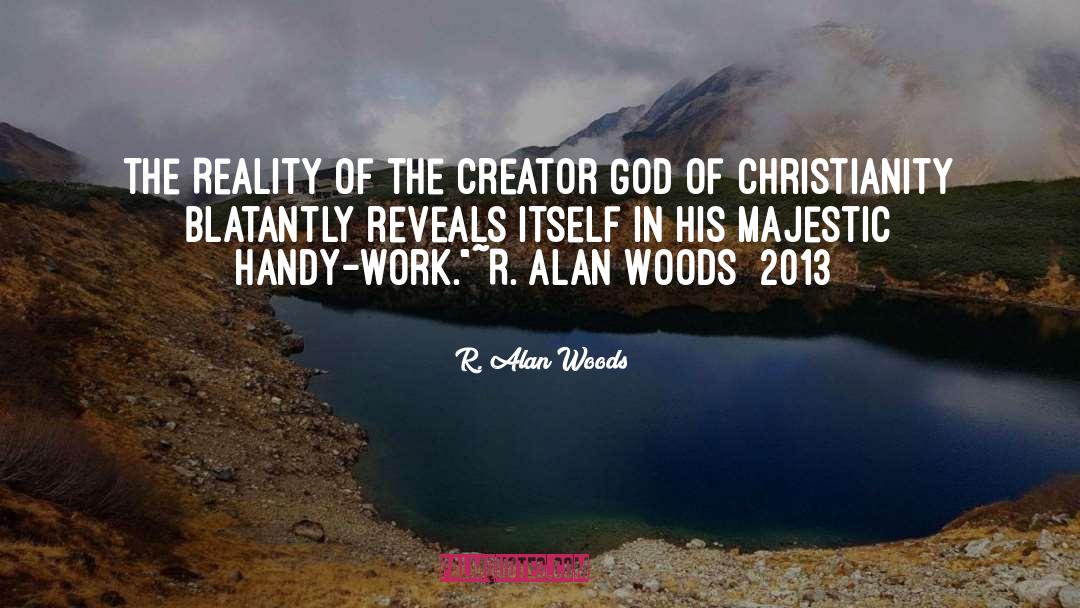 Creator God quotes by R. Alan Woods