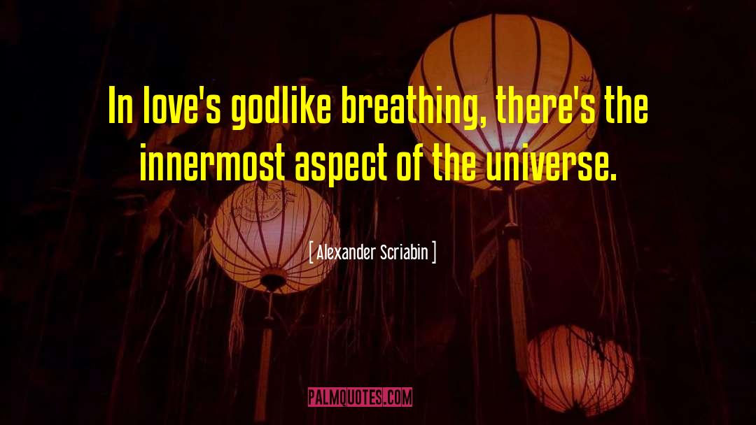 Creator Of The Universe quotes by Alexander Scriabin