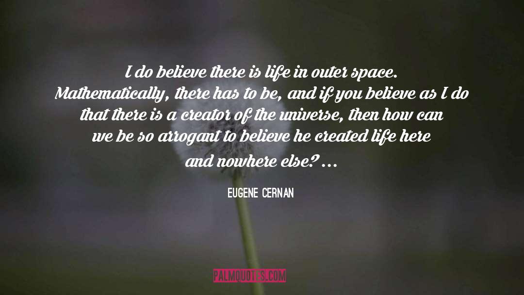Creator Of The Universe quotes by Eugene Cernan