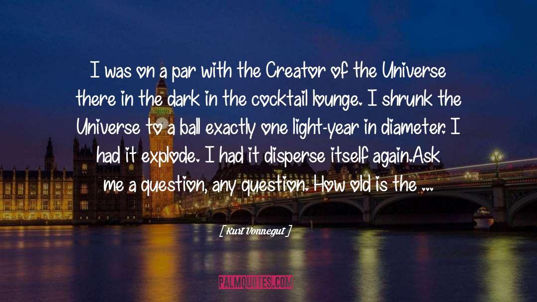 Creator Of The Universe quotes by Kurt Vonnegut