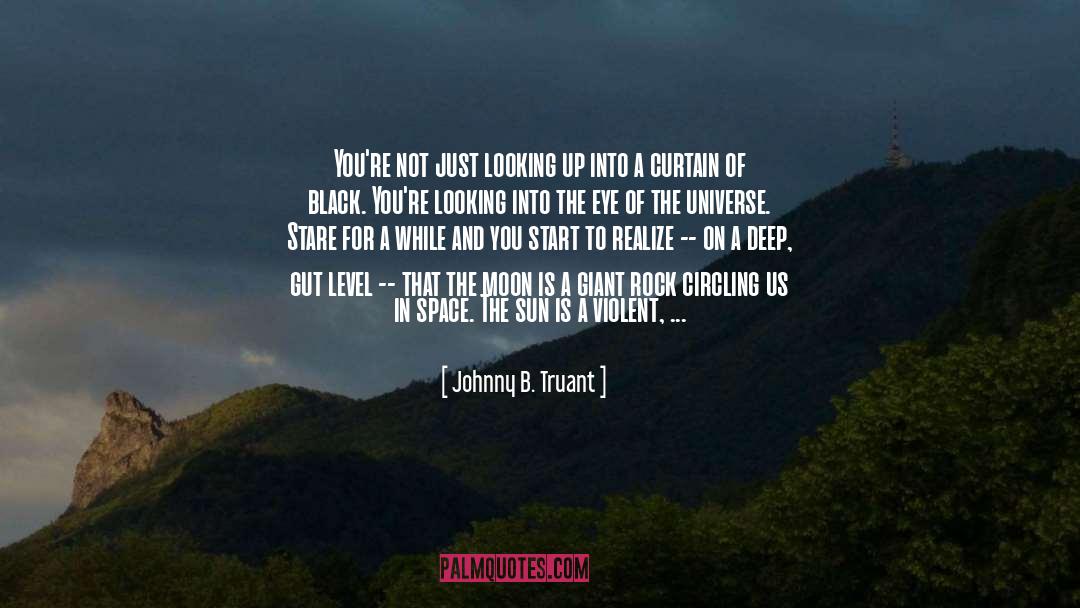 Creator Of The Universe quotes by Johnny B. Truant