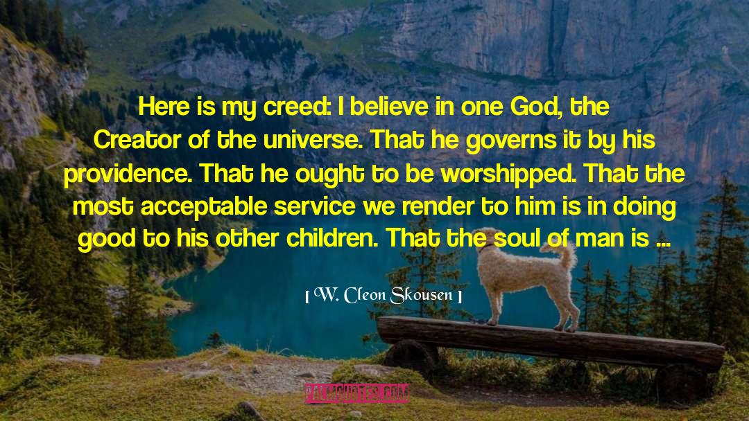 Creator Of The Universe quotes by W. Cleon Skousen