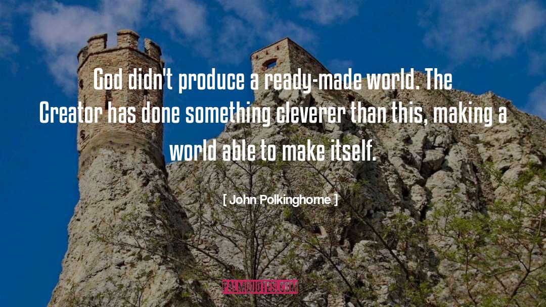 Creator quotes by John Polkinghorne