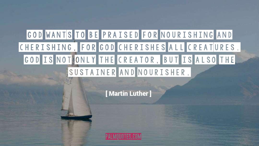 Creator quotes by Martin Luther
