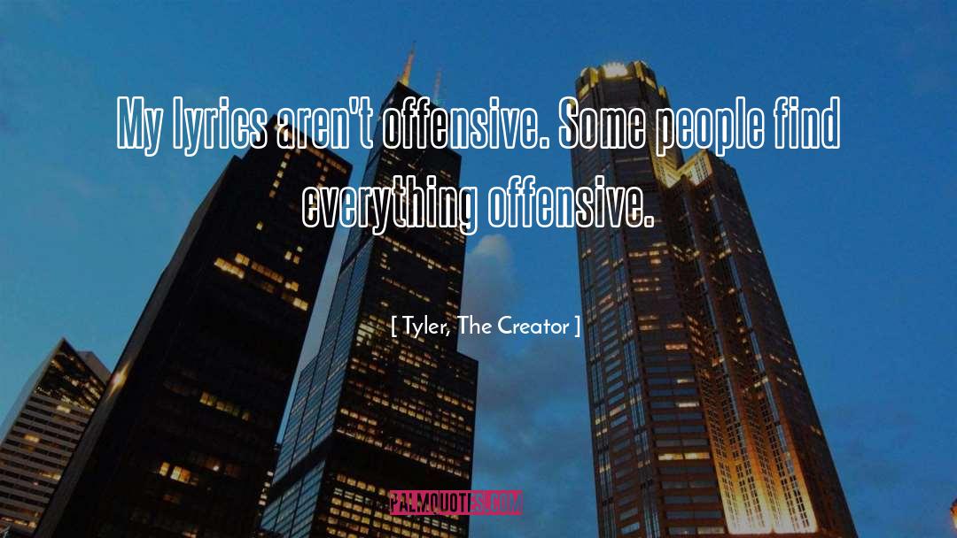 Creator S quotes by Tyler, The Creator