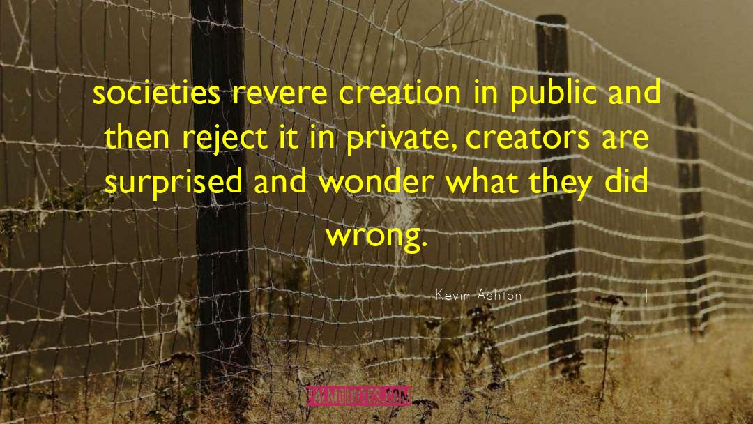 Creators And Cultivators quotes by Kevin Ashton