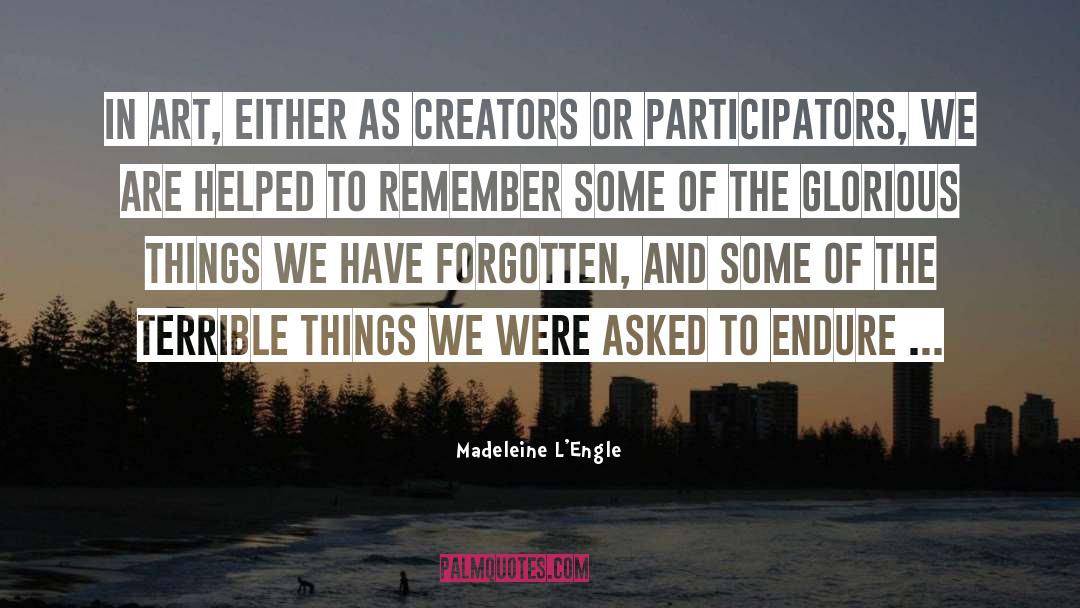 Creators And Cultivators quotes by Madeleine L'Engle