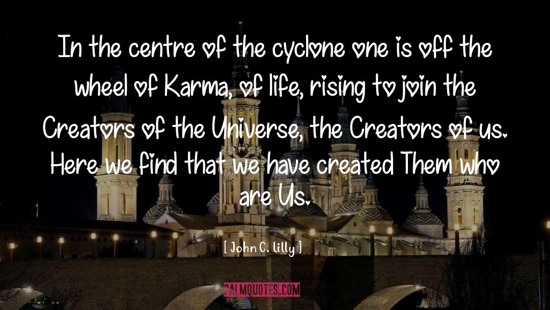 Creators quotes by John C. Lilly