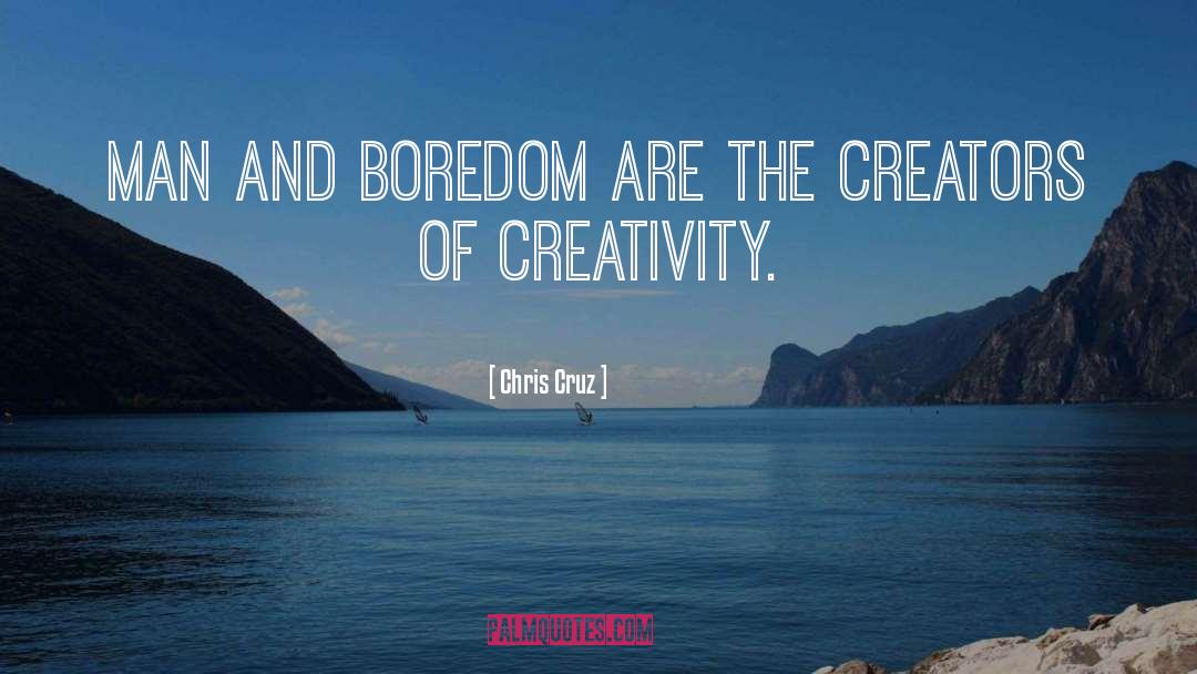 Creators quotes by Chris Cruz