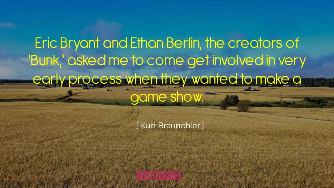 Creators quotes by Kurt Braunohler