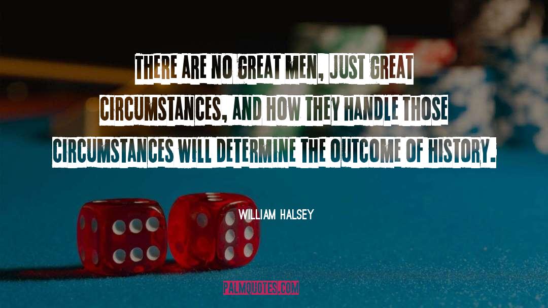 Creature Of Circumstances quotes by William Halsey