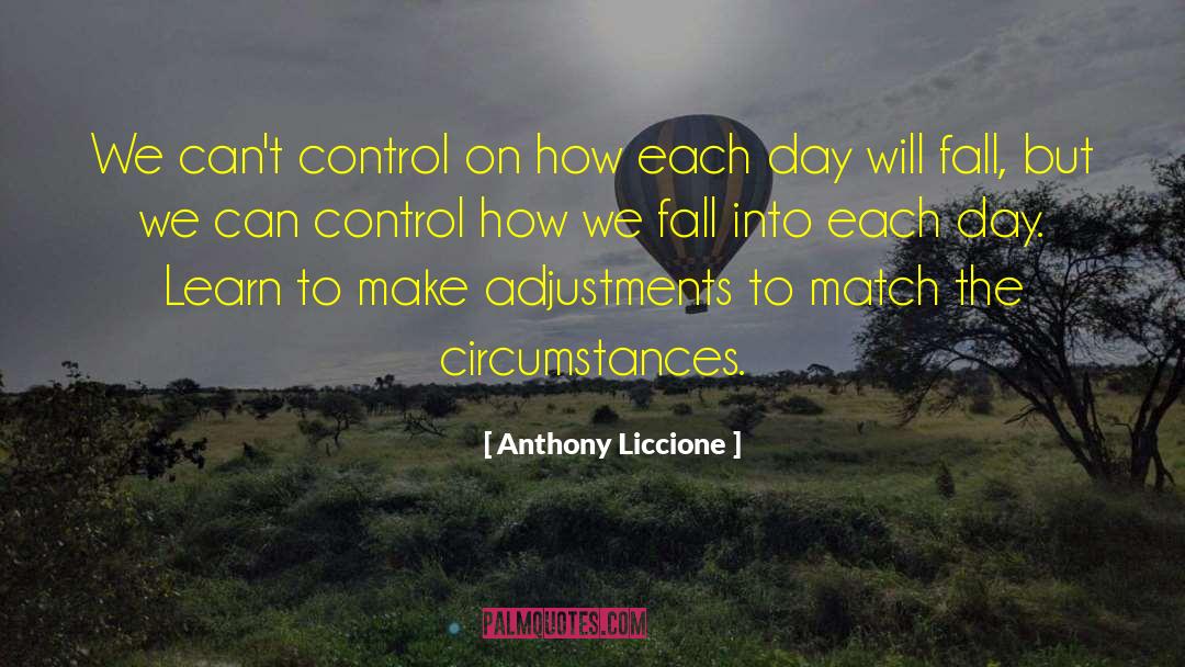 Creature Of Circumstances quotes by Anthony Liccione