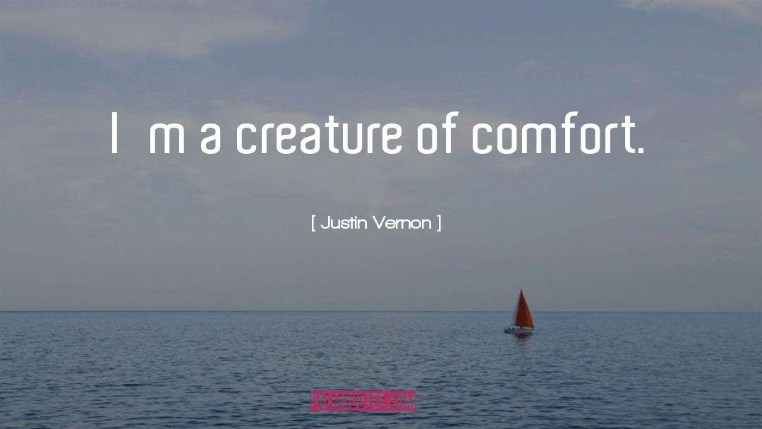 Creature Of Circumstances quotes by Justin Vernon