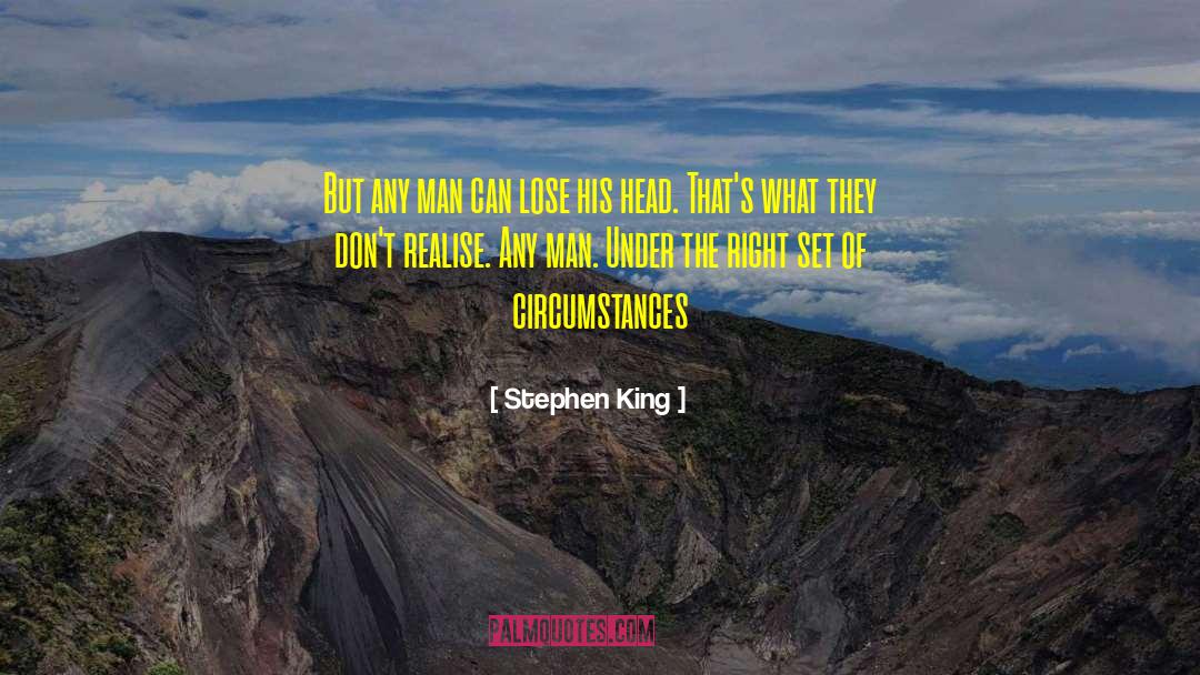 Creature Of Circumstances quotes by Stephen King