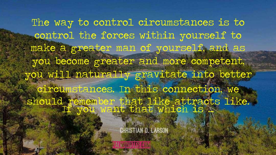 Creature Of Circumstances quotes by Christian D. Larson