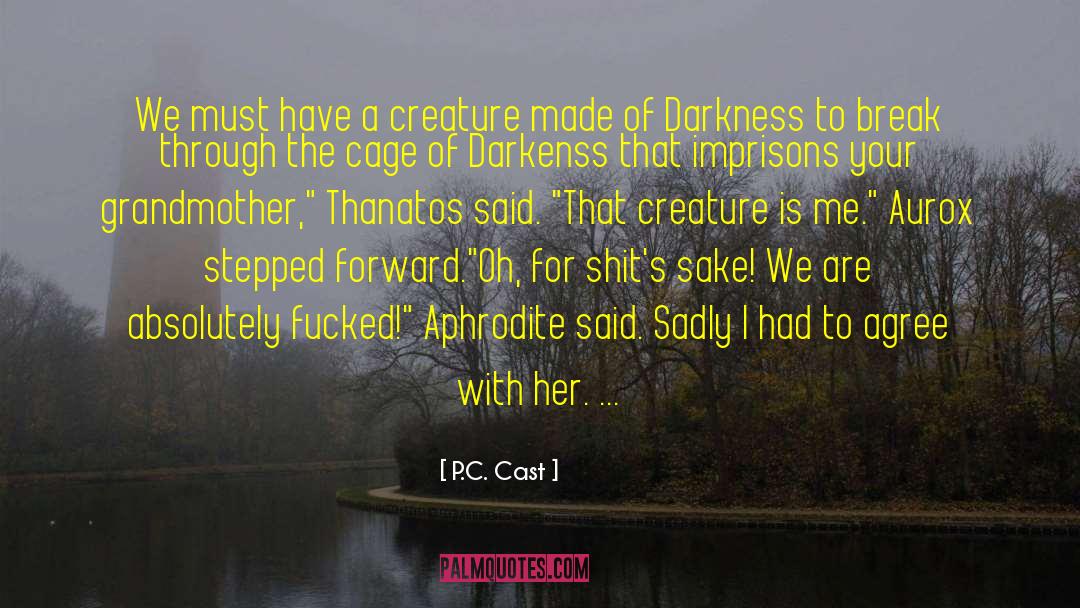 Creature P O V quotes by P.C. Cast