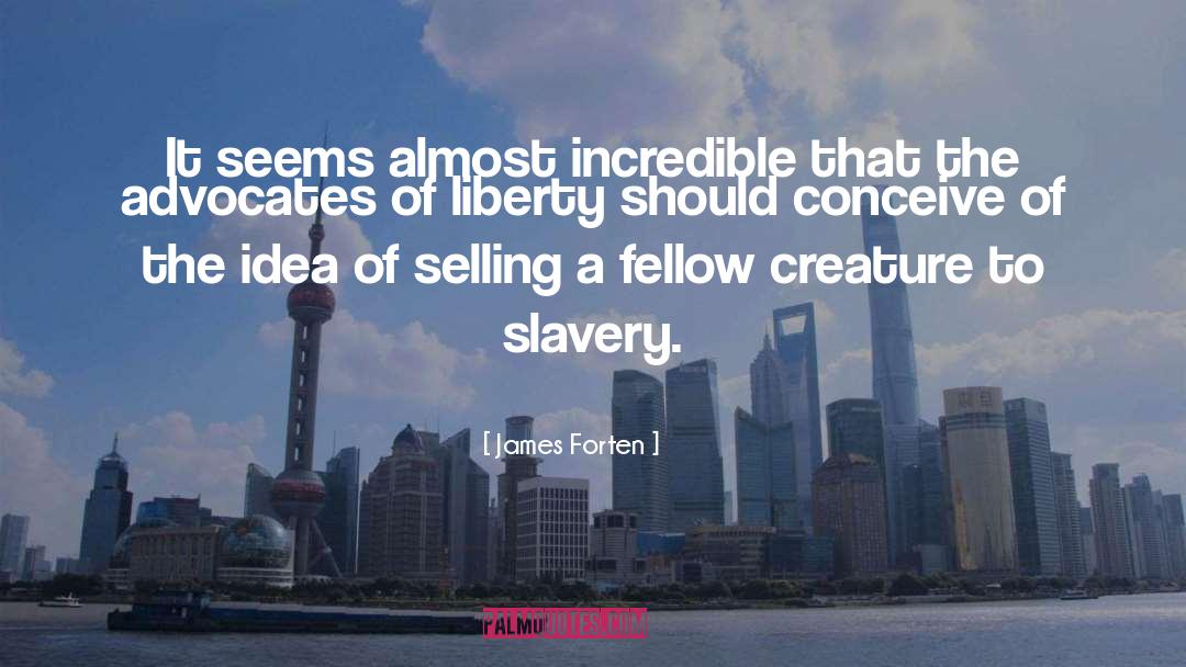 Creature quotes by James Forten