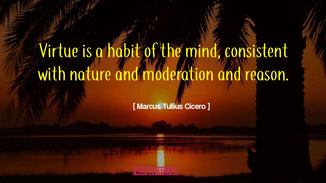 Creatures Of Habit quotes by Marcus Tullius Cicero