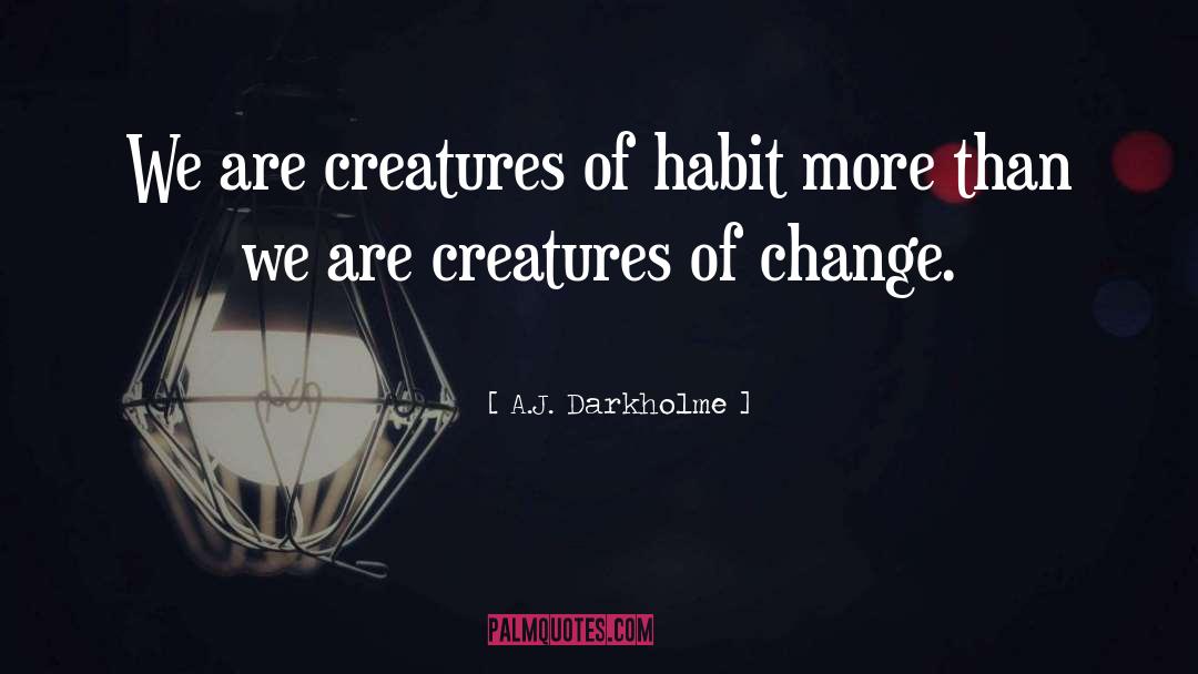 Creatures Of Habit quotes by A.J. Darkholme