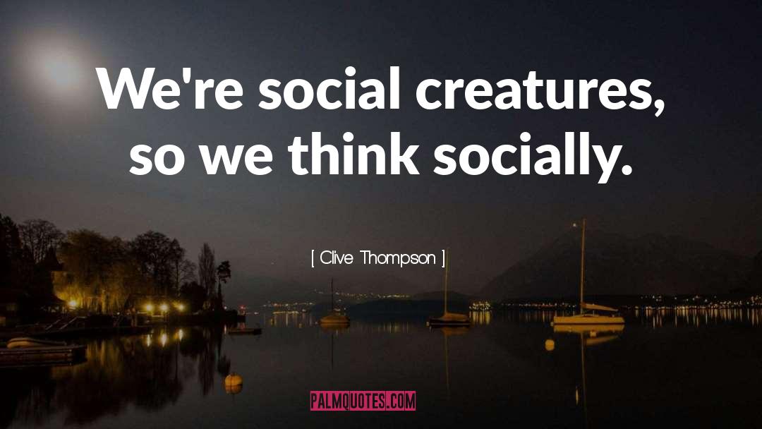 Creatures quotes by Clive Thompson