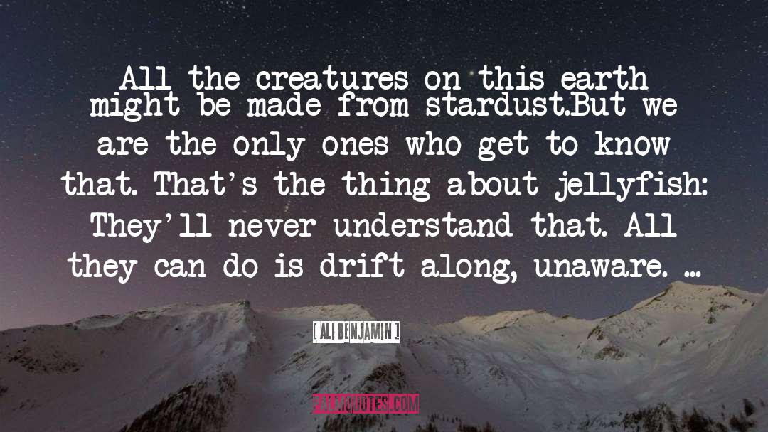 Creatures quotes by Ali Benjamin