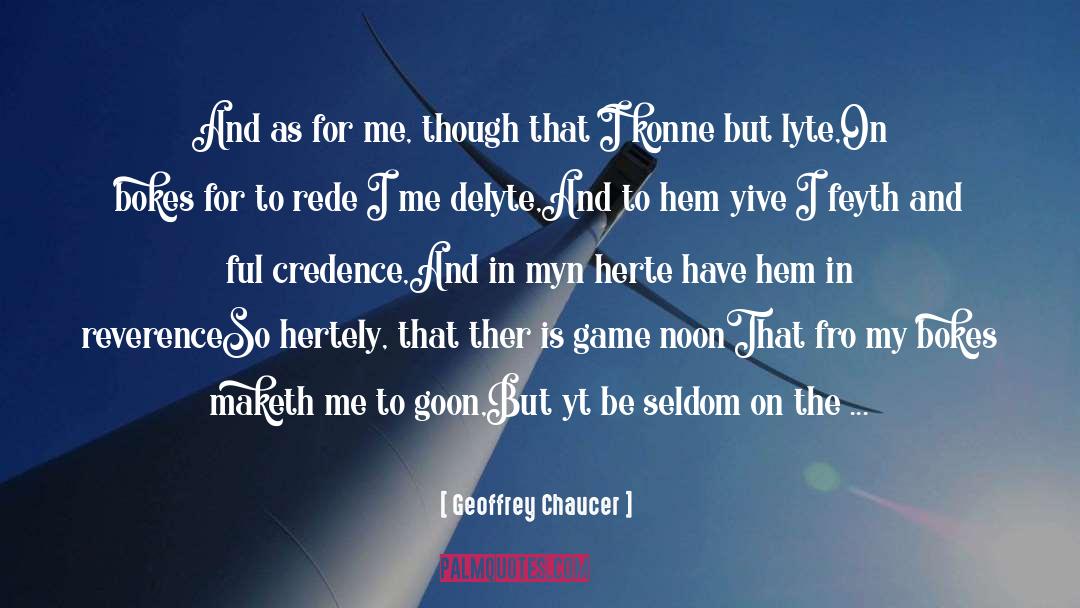 Credence quotes by Geoffrey Chaucer