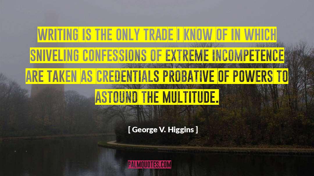 Credentials quotes by George V. Higgins