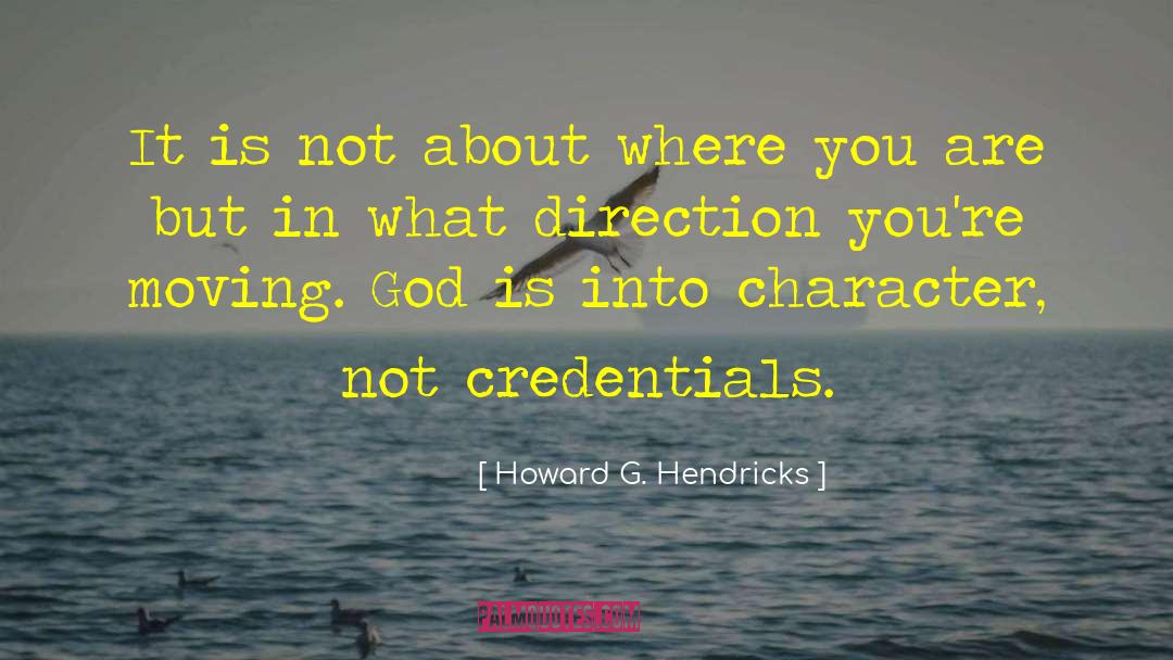 Credentials quotes by Howard G. Hendricks