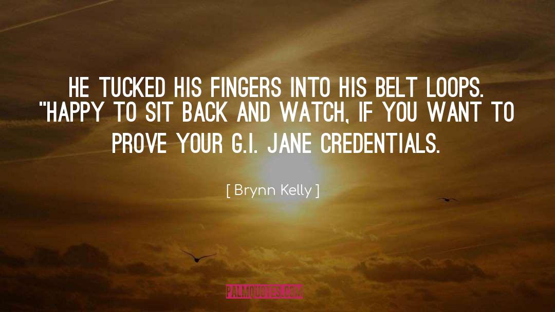 Credentials quotes by Brynn Kelly