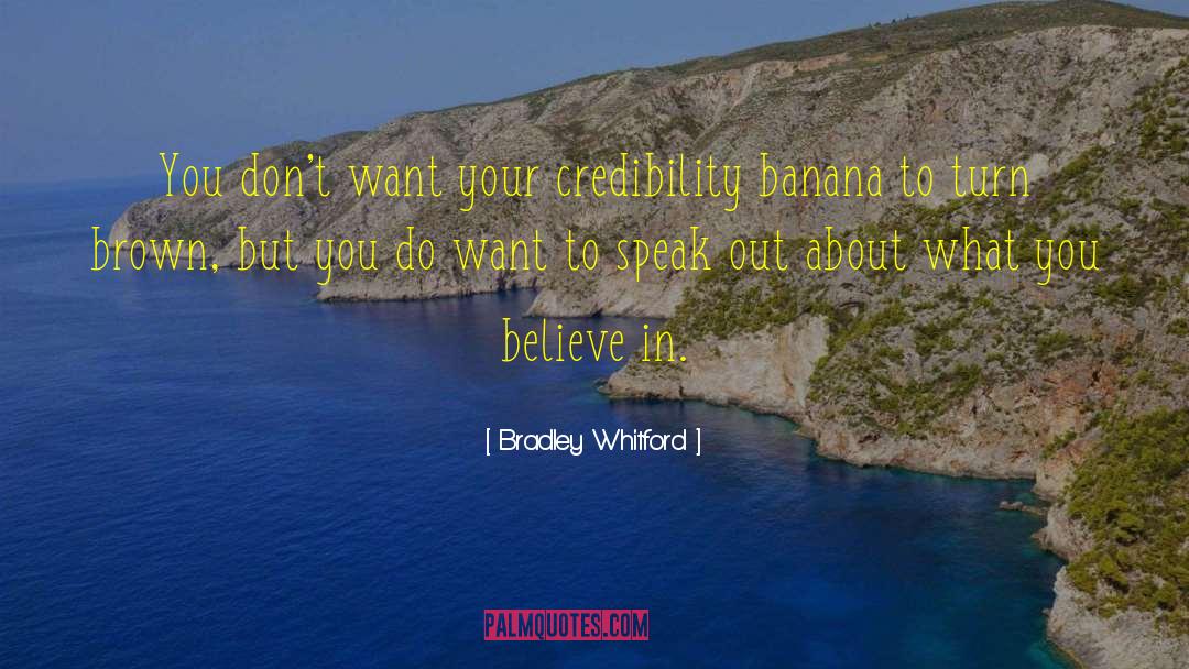 Credibility quotes by Bradley Whitford