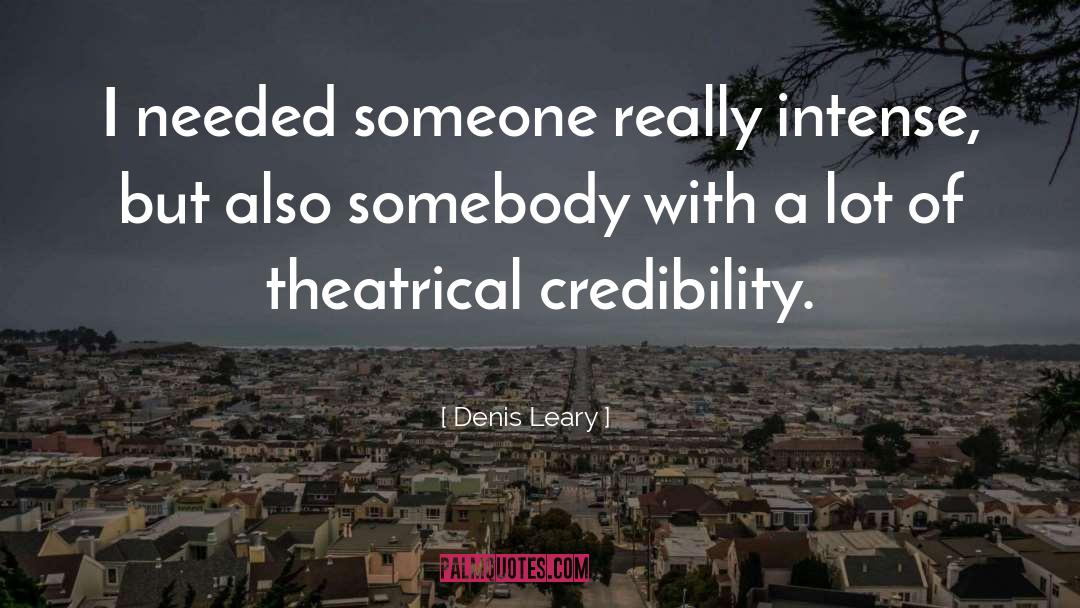 Credibility quotes by Denis Leary