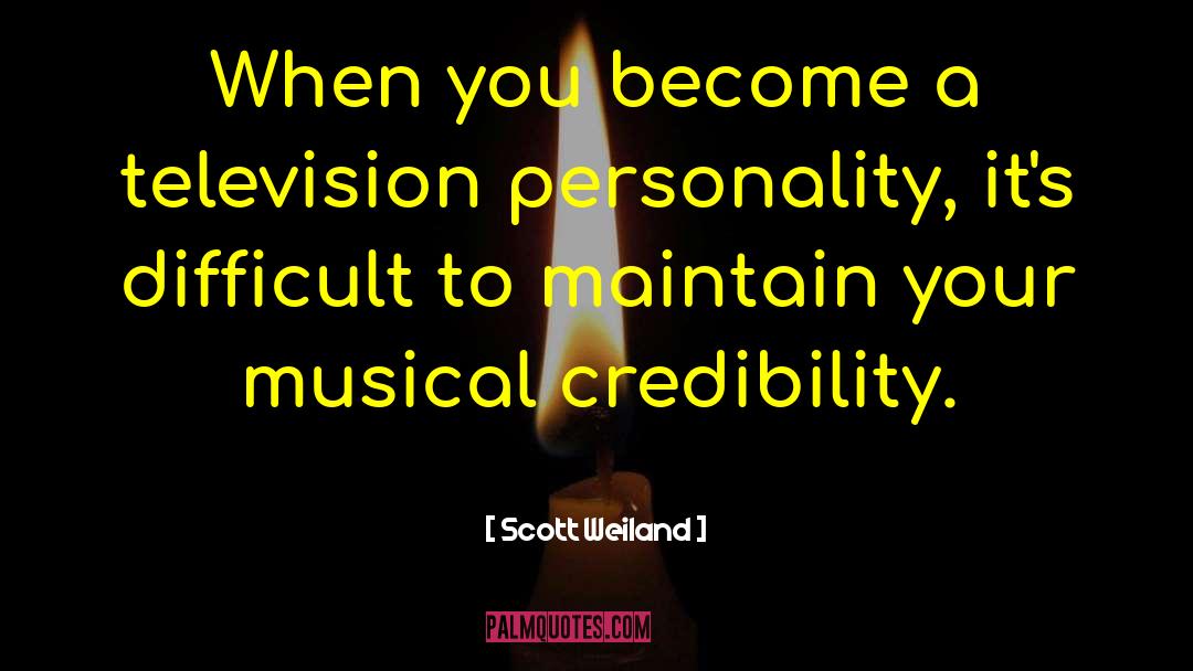 Credibility quotes by Scott Weiland