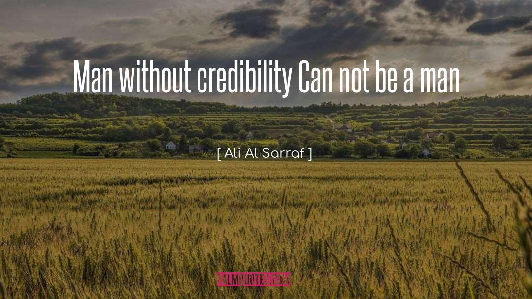 Credibility quotes by Ali Al Sarraf