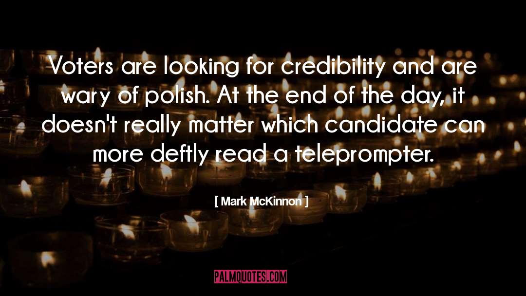 Credibility quotes by Mark McKinnon